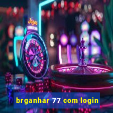 brganhar 77 com login